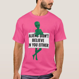 Aliens geloven ook niet in grappige aliens t-shirt