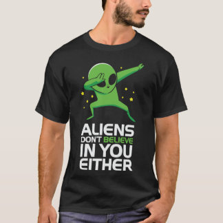 Aliens geloven ook niet in jou t-shirt