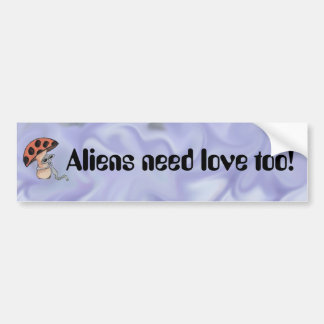 Aliens hebben ook liefde nodig! bumpersticker