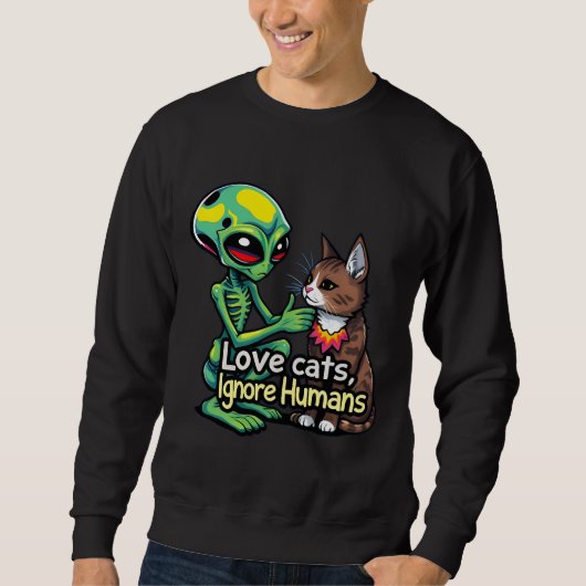 Aliens Love Cats Too! love katten negeren mensen Trui (Voorkant)