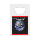 Aliens zullen ons niet redden..we zullen creditkaart flessenopener (Voorkant)