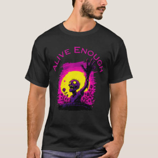 Alive Enough - Zombie Hand Graphic T-shirt