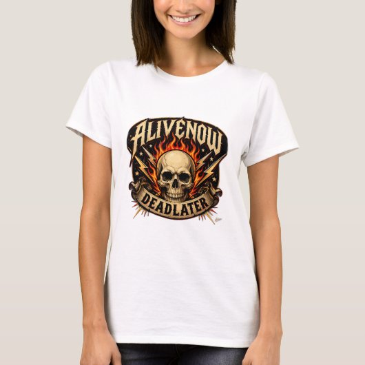 Alive Now Dead Later T-shirt (Voorkant)