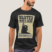 Alive Schrodinger's Cat Wanted Dead T-shirt (Voorkant)