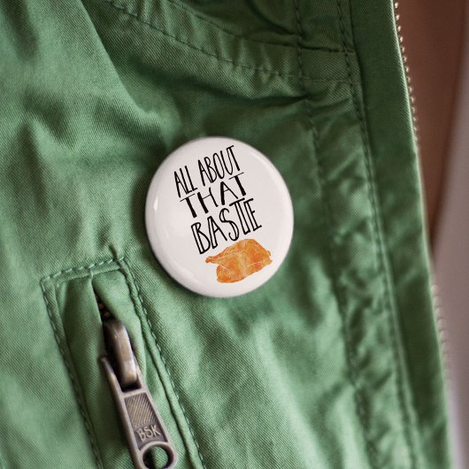 All About That Baste Thanksgiving Turkey Ronde Button 5,7 Cm