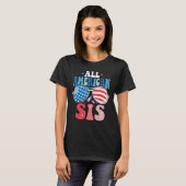 All American Sis Sunglasses 4th of July Family Mat T-shirt (Voorkant volledig)