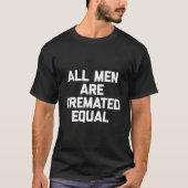 All Are Cremated Equal Saying Mortician T-shirt (Voorkant)