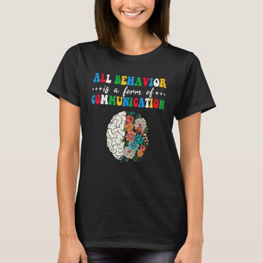 All Behavior Is A Form Of Communication Aba Therap T-shirt (Voorkant)