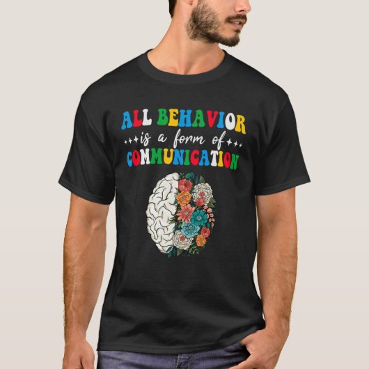 All Behavior Is A Form Of Communication Aba Therap T-shirt (Voorkant)