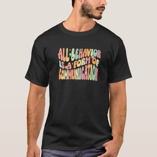 All Behavior Is A Form Of Communication Special Ed T-shirt (Voorkant)