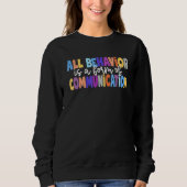 All Behavior Is A Form Of Communication Special Ed Trui (Voorkant)
