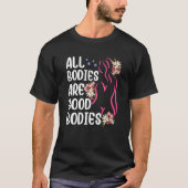 All Bodies Are Good Bodies Mocking Appearance Body T-shirt (Voorkant)