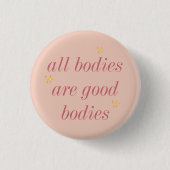 all bodies are good bodies ronde button 3,2 cm (Voorkant)