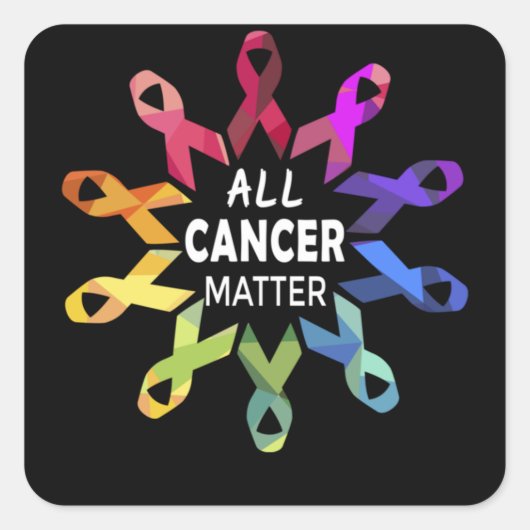 All Cancer Matter Raise Cancer Awareness Vierkante Sticker (Voorkant)