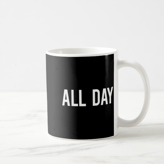All Day Cool New Funny Every Day Fan Gift Tee  Koffiemok (Rechts)
