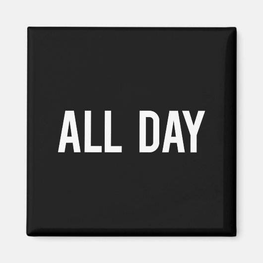 All Day Cool New Funny Every Day Fan Gift Tee  Magneet (Voorkant)