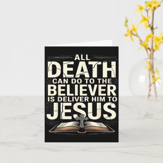 All Death Can Do To The Believers Is Deliver Him T Kaart (Gele Bloem)