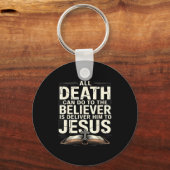 All Death Can Do To The Believers Is Deliver Him T Sleutelhanger (Voorkant)
