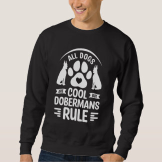 All Dogs Are Cool But Dobermans Rule 1 Trui