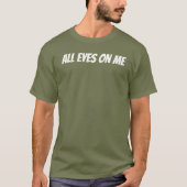 All Eyes On Me T-shirt (Voorkant)