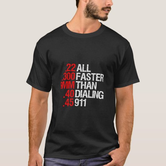 All Faster Than Dialing 911 Gun Enthusiast T-shirt (Voorkant)