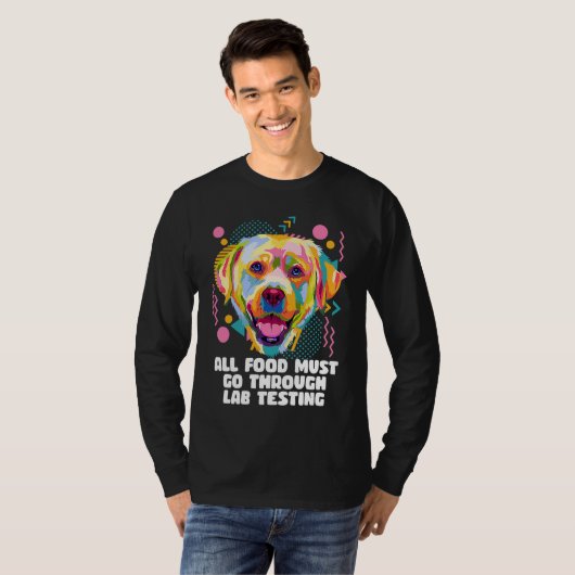 All Food Go Through Lab Testing Funny Labrador Ret T-shirt (Voorkant volledig)