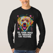 All Food Go Through Lab Testing Funny Labrador Ret T-shirt (Voorkant)