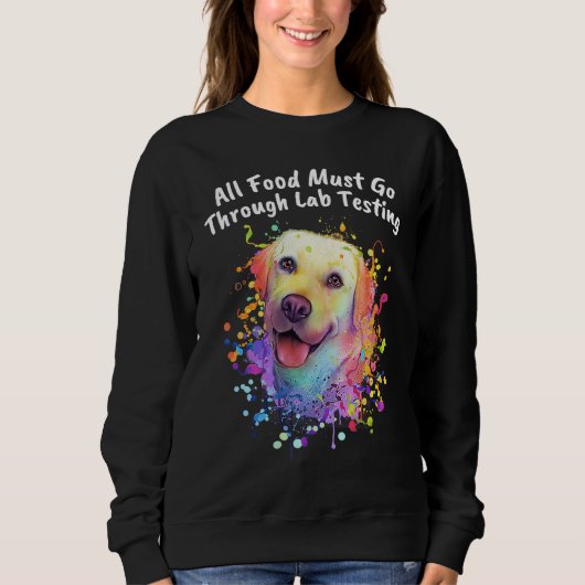 All Food Go Through Lab Testing Funny Labrador Ret Trui (Voorkant)