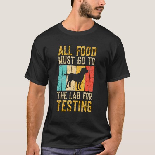 All Food Must Go To The Lab For Testing T-shirt (Voorkant)