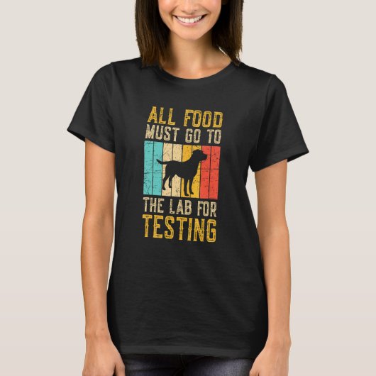 All Food Must Go To The Lab For Testing T-shirt (Voorkant)