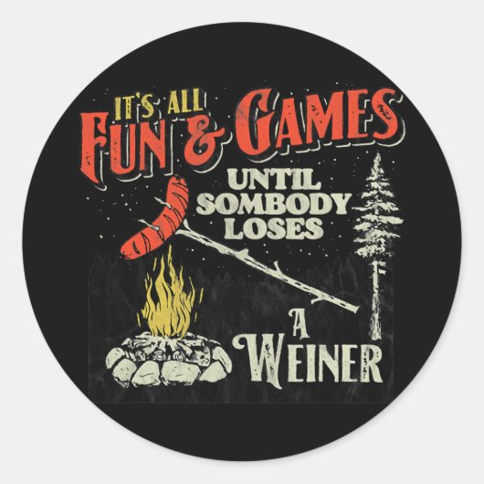 All Fun Games Until Somebody Loses A Weiner Funny Ronde Sticker (Voorkant)