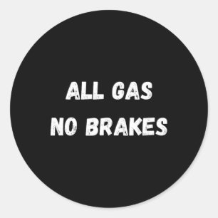 All Gas No Brakes Workout Bodybuilding Warrior's A Ronde Sticker