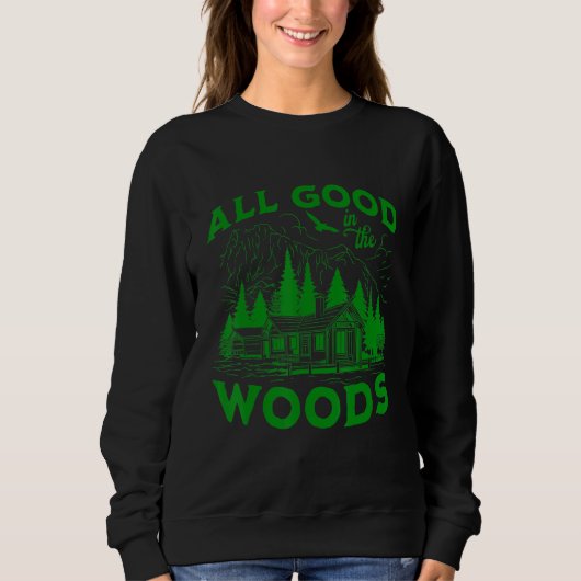 All Good In The Woods Outdoors Wilderness Camping  Trui (Voorkant)