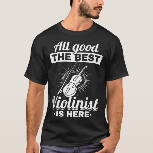 All Good The Best Violinist Is Here Violin Instrum T-shirt (Voorkant)