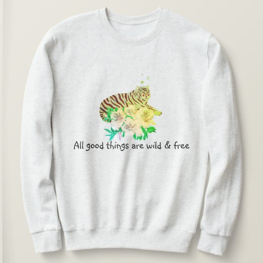 All Good Things Are Wild & Free Tiger Slogan Trui (Design voorkant)