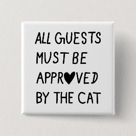 All Guests Must Be Approved by the cat Vierkante Button 5,1 Cm