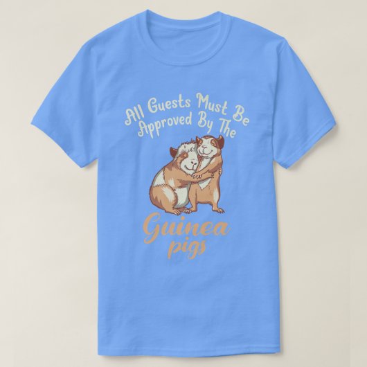 All Guests must be approved by the Cute Guinea Pig T-shirt (Design voorkant)
