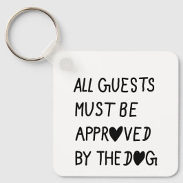 All Guests Must Be Approved by the dog Sleutelhanger