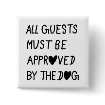 All Guests Must Be Approved by the dog