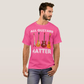 All Guitars Matter - Funny Guitar Lover  Guitarist T-shirt (Voorkant volledig)