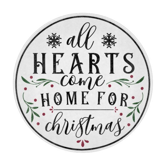 All Hearts Come Home For Christmas Snijplank (Voorkant)