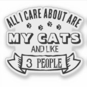 All I Care About are MY CATS, Funny Cat Quote Sticker (Voorkant)