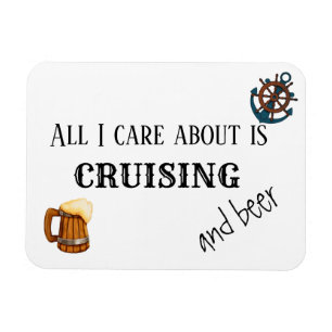 All I Care About is Cruising and Beer Magneet