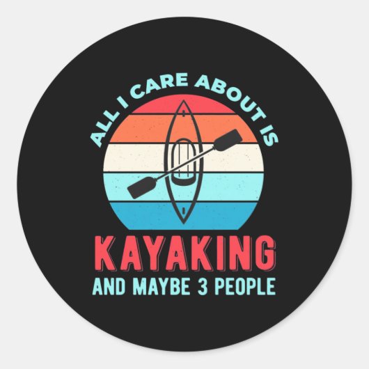 All I Care About Is Kayaking Ronde Sticker (Voorkant)