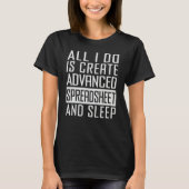 All I Do Is Create Advanced Spreadsheet And Sleep T-shirt (Voorkant)