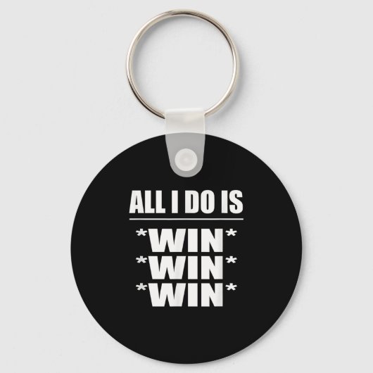 All I Do Is Win Win Win  Sleutelhanger (Voorkant)