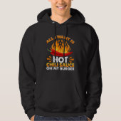 All I Like Is Hot Chili Sauce On Burgers Spicy Pep Hoodie (Voorkant)