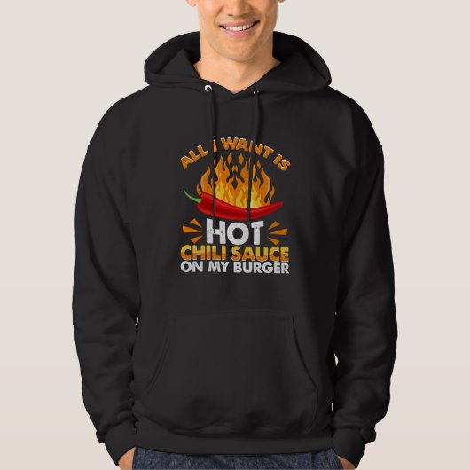 All I Like Is Hot Chili Sauce On Burgers Spicy Pep Hoodie (Voorkant)
