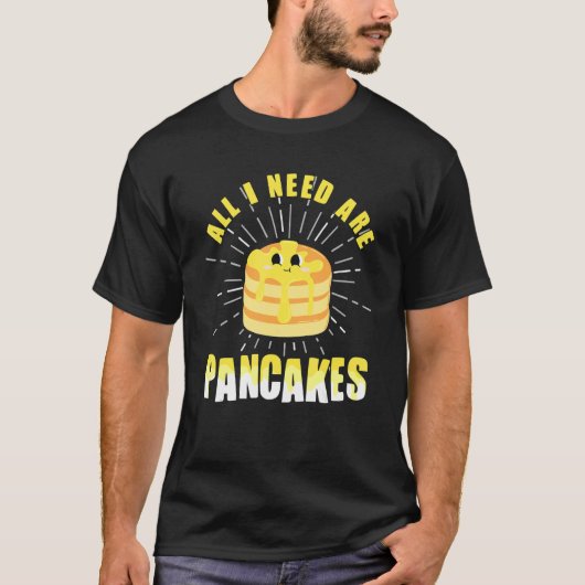 All i need are Pancakes     cute Pancake T-shirt (Voorkant)