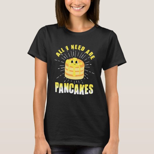 All i need are Pancakes     cute Pancake T-shirt (Voorkant)